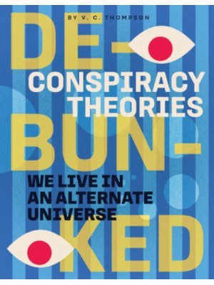 We Live in an Alternate Universe - Conspiracy Theories: Debunked