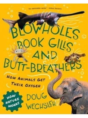 Blowholes, Book Gills, and Butt-Breathers The Strange Ways Animals Get Oxygen - How Nature Works