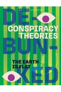 The Earth Is Flat - Conspiracy Theories: Debunked