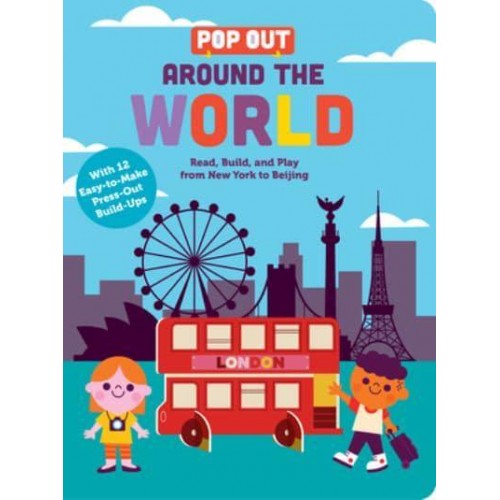 Pop Out Around the World Read, Build, and Play from New York to Beijing
