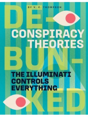 The Illuminati Controls Everything - Conspiracy Theories: Debunked