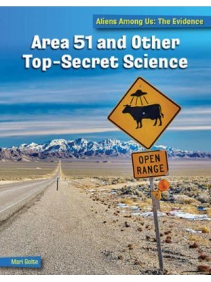 Area 51 and Other Top Secret Science - 21st Century Skills Library: Aliens Among Us: The Evidence