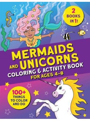 Mermaids and Unicorns Coloring & Activity Book 100 Things to Color and Do