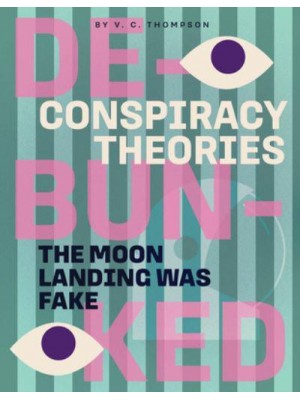 The Moon Landing Was Fake - Conspiracy Theories: Debunked
