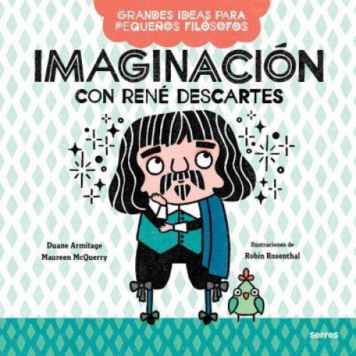 Imaginación Con René Descartes / Big Ideas for Little Philosophers: Imagination With René Descartes - Grandes Ideas Para Pequeños Filósofos