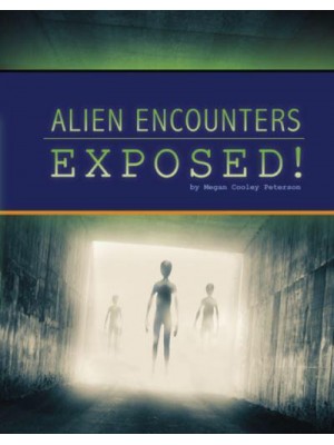 Alien Encounters Exposed! - The Unexplained: Fact or Fiction?