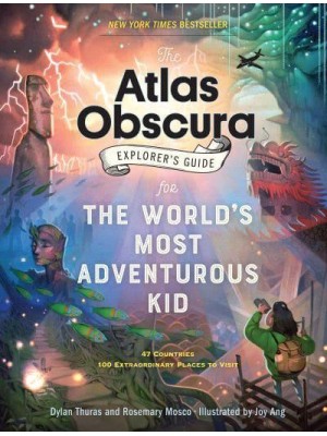 The Atlas Obscura Explorer's Guide for the World's Most Adventurous Kid - Atlas Obscura