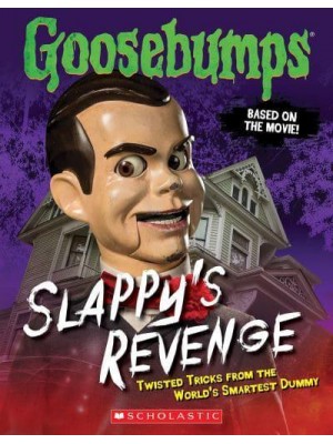 Slappy's Revenge Twisted Tricks from the World's Smartest Dummy - Goosebumps