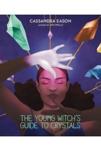 The Young Witch's Guide to Crystals - The Young Witch's Guides