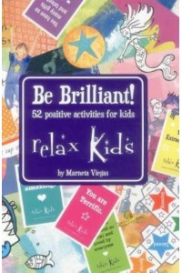 Relax Kids: Be Brilliant! 52 Positive Activities for Kids