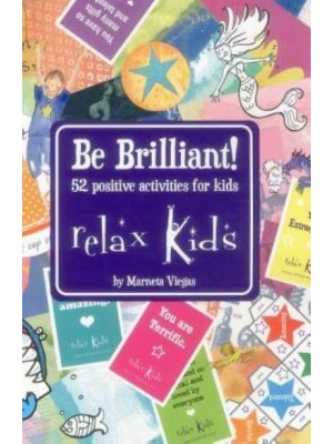 Relax Kids: Be Brilliant! 52 Positive Activities for Kids