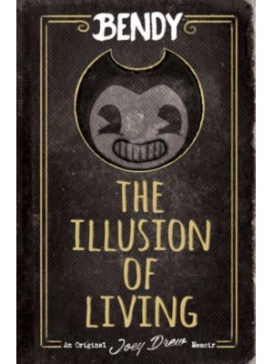 Bendy The Illusion of Living