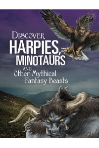 Discover Harpies, Minotaurs and Other Mythical Fantasy Beasts - All About Fantasy Creatures