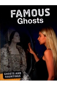 Famous Ghosts - Ghosts and Hauntings