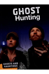 Ghost Hunting - Ghosts and Hauntings