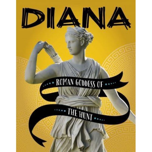 Diana Roman Goddess of the Hunt - Legendary Goddesses