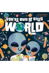 You're Out of This World - Hazy Dell Love & Nurture Books