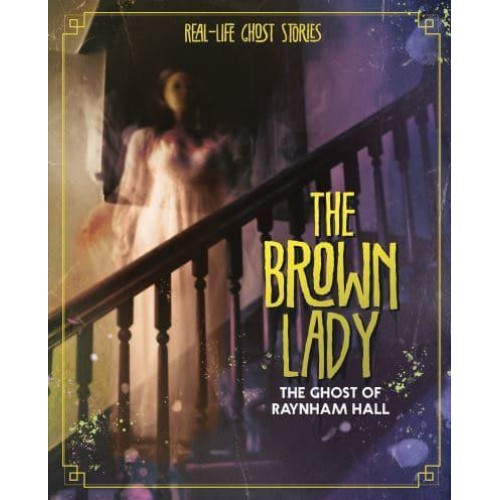The Brown Lady The Ghost of Raynham Hall - Real-Life Ghost Stories