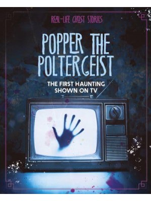 Popper the Poltergeist The First Haunting Shown on TV - Real-Life Ghost Stories