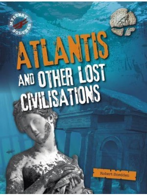 Atlantis and Other Lost Civilisations - Mystery Solvers