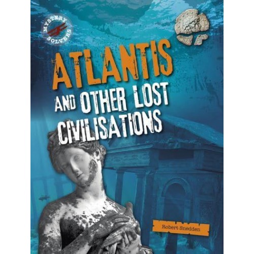 Atlantis and Other Lost Civilisations - Mystery Solvers
