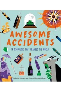 Awesome Accidents 19 Discoveries That Changed the World