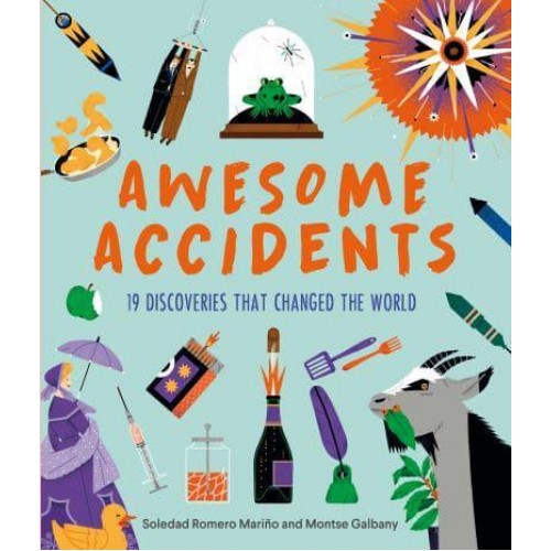 Awesome Accidents 19 Discoveries That Changed the World