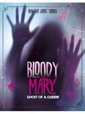 Bloody Mary Ghost of a Queen? - Real-Life Ghost Stories