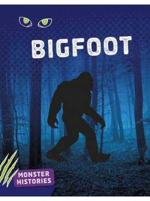 Bigfoot - Monster Histories