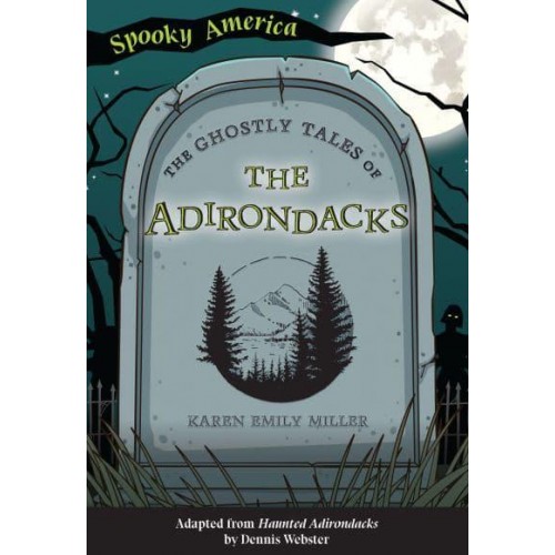 The Ghostly Tales of the Adirondacks - Spooky America