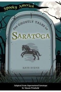 The Ghostly Tales of Saratoga - Spooky America