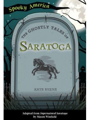 The Ghostly Tales of Saratoga - Spooky America