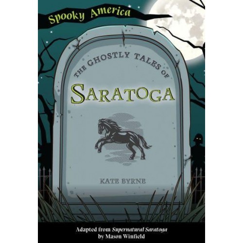 The Ghostly Tales of Saratoga - Spooky America