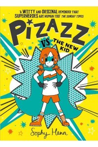 Pizazz Vs the New Kid It's Not Easy Being Super... - Pizazz