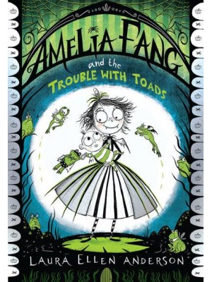 Amelia Fang and the Trouble With Toads