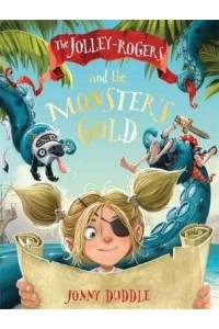 The Jolley-Rogers and the Monster's Gold - Jonny Duddle
