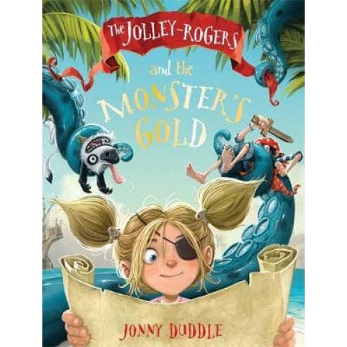 The Jolley-Rogers and the Monster's Gold - Jonny Duddle