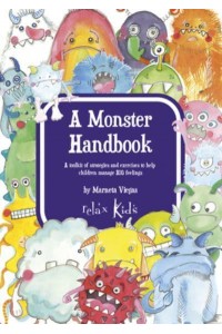 Relax Kids A Monster Handbook : A Toolkit of Strategies and Exercise to Help Children Manage BIG Feelings