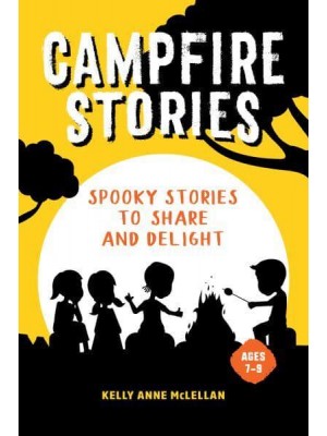 Campfire Stories Spooky Stories to Share and Delight