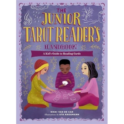 The Junior Tarot Reader's Handbook A Kid's Guide to Reading Cards