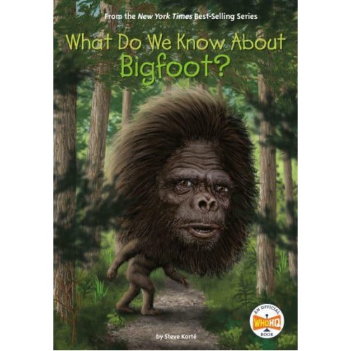 What Do We Know About Bigfoot? - What Do We Know About?