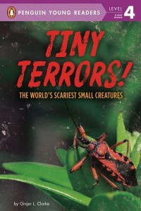 Tiny Terrors! The World's Scariest Small Creatures - Penguin Young Readers, Level 4