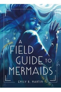 A Field Guide to Mermaids