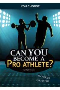 Can You Become a Pro Athlete? An Interactive Adventure - You Choose: Chasing Fame and Fortune