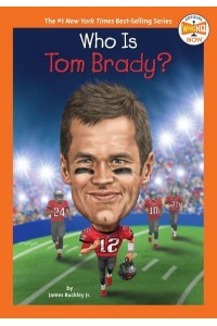 Who Is Tom Brady? - Who HQ NOW