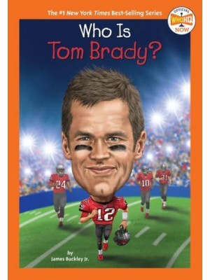 Who Is Tom Brady? - Who HQ NOW