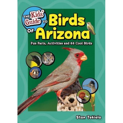 The Kids' Guide to Birds of Arizona Fun Facts, Activities and 86 Cool Birds - Birding Children's Books