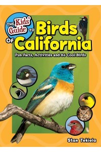 The Kids' Guide to Birds of California Fun Facts, Activities and 86 Cool Birds - Birding Children's Books