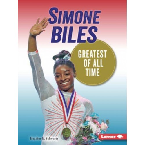 Simone Biles Greatest of All Time - Gateway Biographies