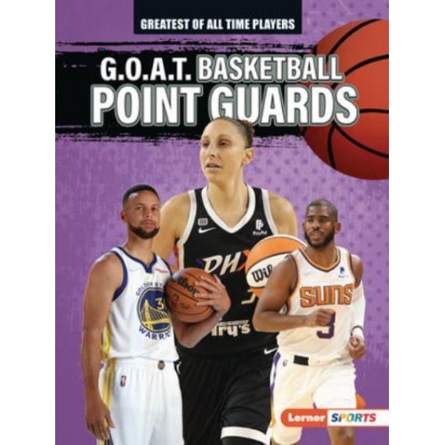 G.O.A.T. Basketball Point Guards - Greatest of All Time Players (Lerner (Tm) Sports)